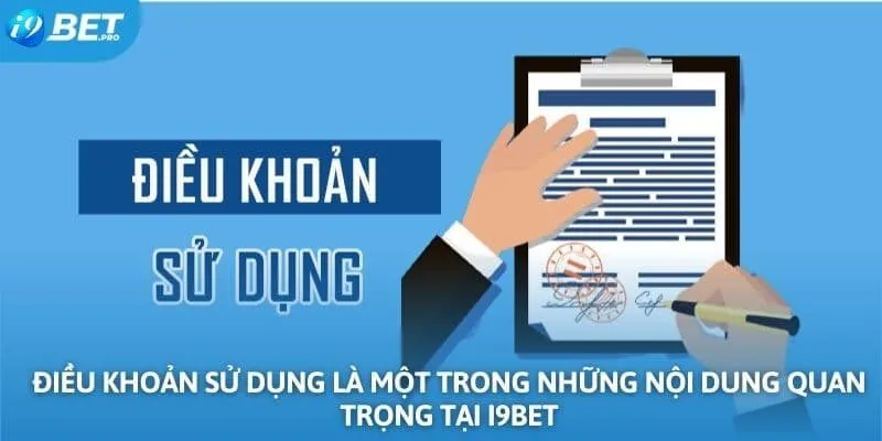 Điều khoản sử dụng là một trong những nội dung quan trọng tại I9BET