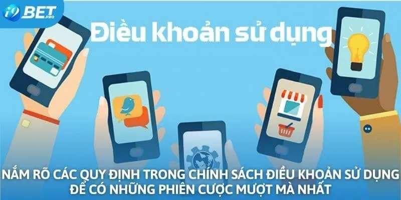 Nắm rõ các quy định trong chính sách điều khoản sử dụng để có những phiên cược mượt mà nhất