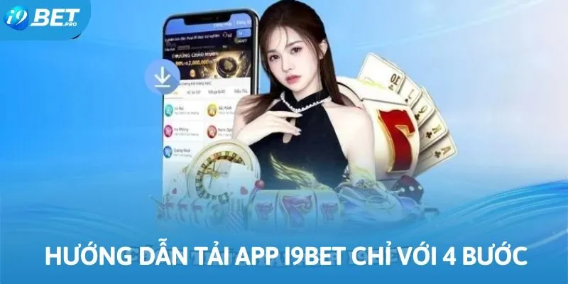 Hướng dẫn tải app I9bet chuẩn xác chỉ với 4 bước Hướng dẫn tải app I9bet chuẩn xác chỉ với 4 bước